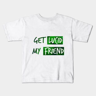 Get lucid, my friend! Lucid dreamer design N°3 Kids T-Shirt